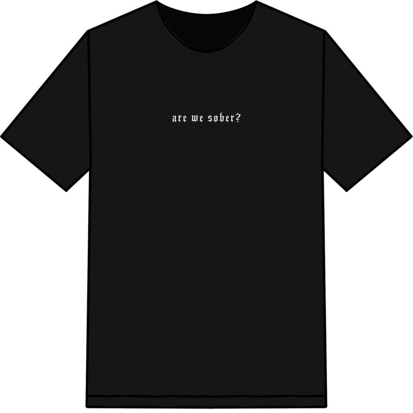 "are we sober" Tee Shirt