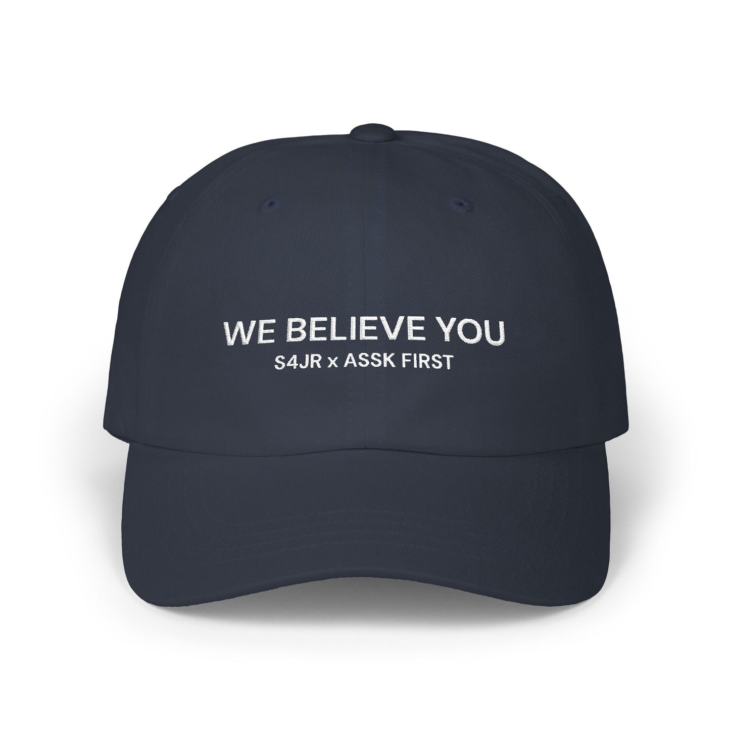 WE BELIEVE YOU S4JR X ASSK FIRST dad hat