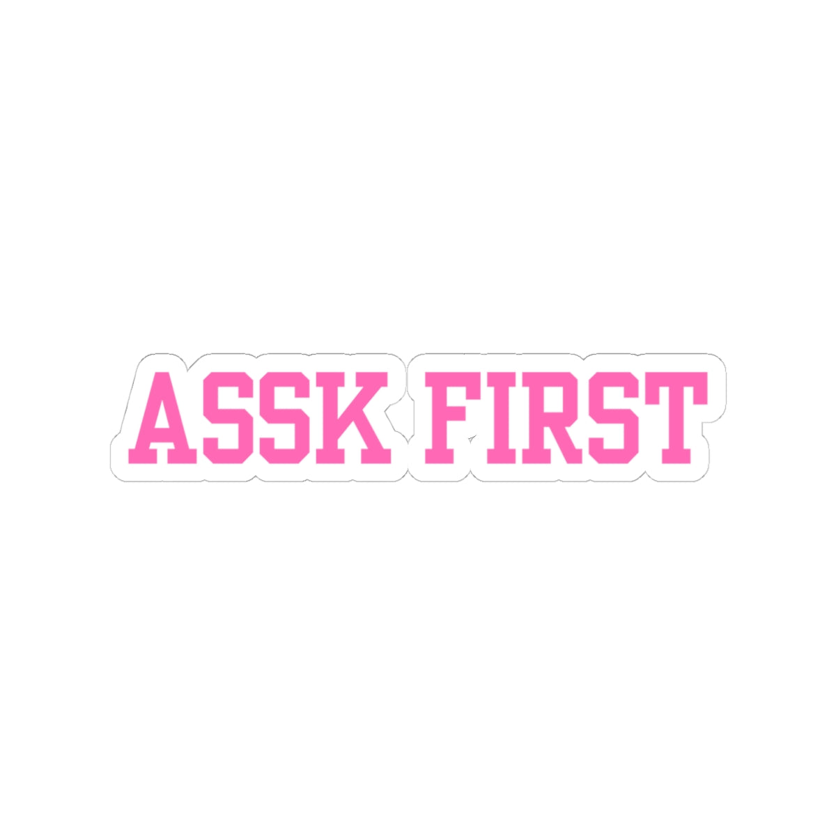 Ask First Sticker — Pink Bold Kiss-Cut Vinyl Decal