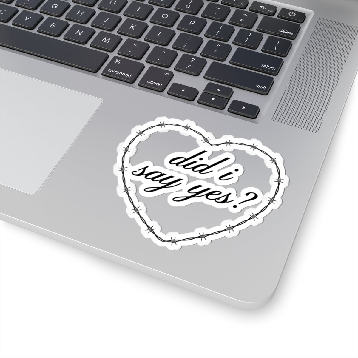 Kiss-Cut Sticker — "did i say yes?" Heart with Barbed Wire (Engagement/Proposal Accent)