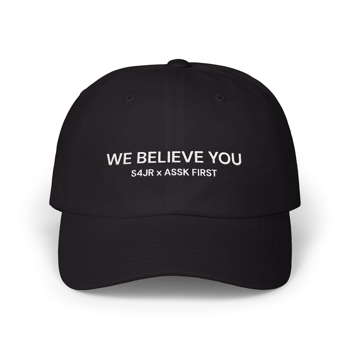 WE BELIEVE YOU S4JR X ASSK FIRST dad hat