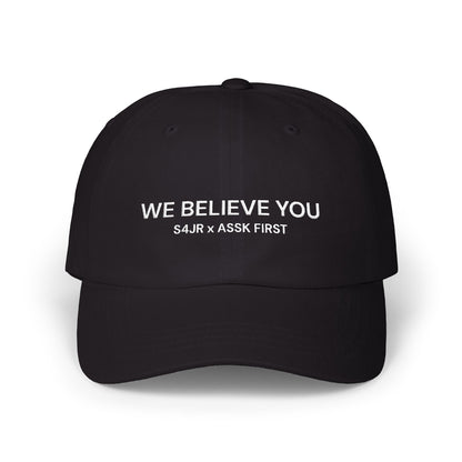 WE BELIEVE YOU S4JR X ASSK FIRST dad hat