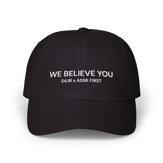 WE BELIEVE YOU S4JR X ASSK FIRST dad hat