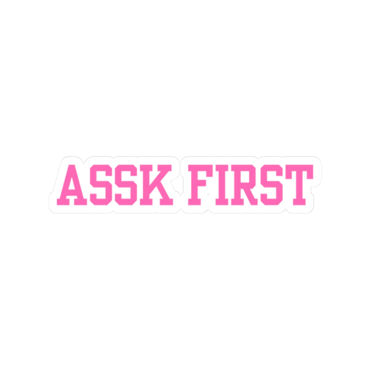 Ask First Sticker — Pink Bold Kiss-Cut Vinyl Decal