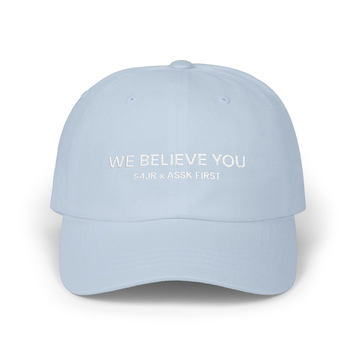 WE BELIEVE YOU S4JR X ASSK FIRST dad hat