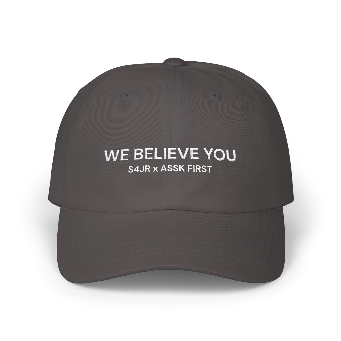 WE BELIEVE YOU S4JR X ASSK FIRST dad hat