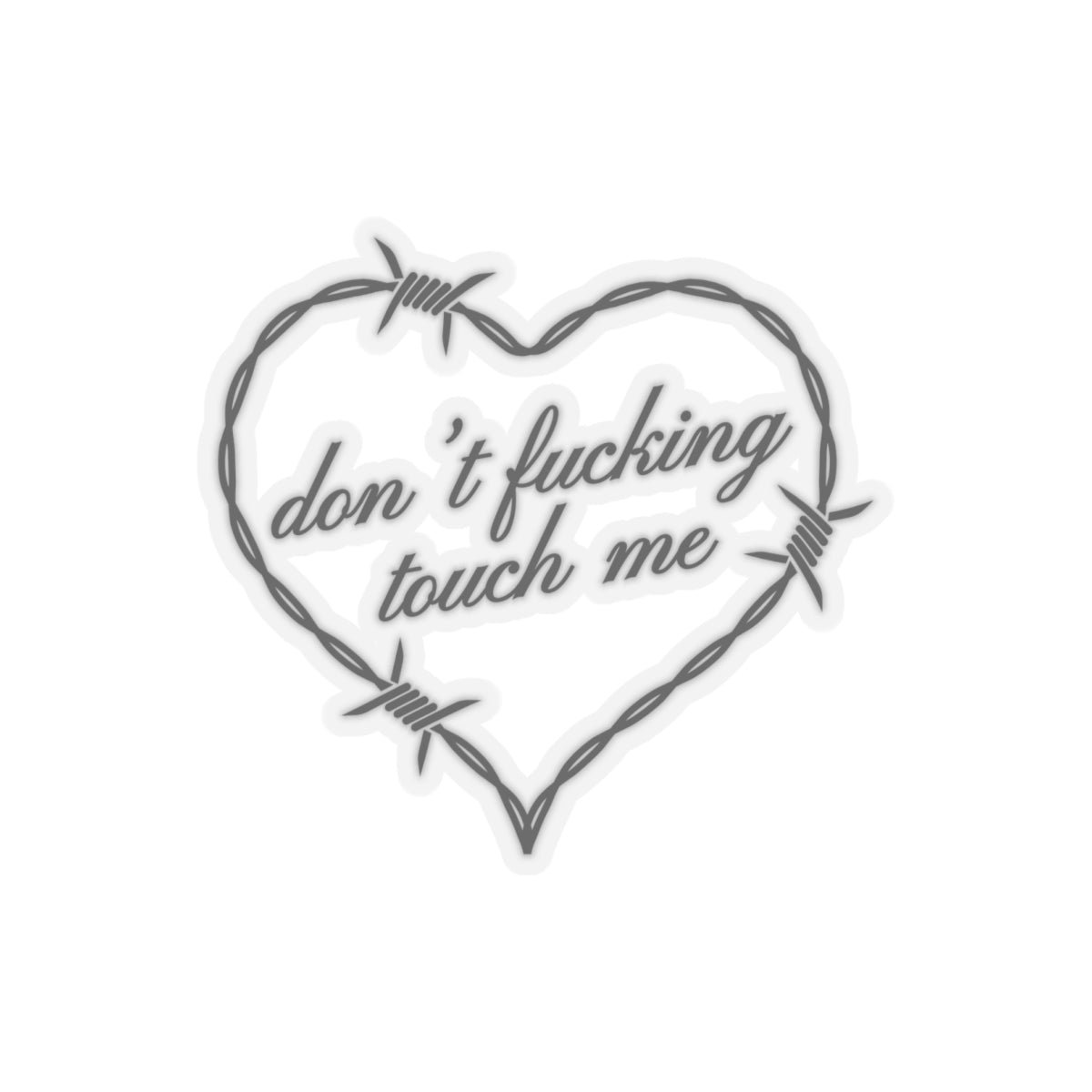 Don't F*cking Touch Me Kiss-Cut Stickers