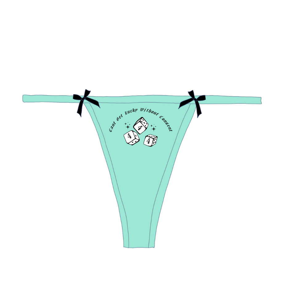 "cant get lucky without consent" dice Bow Thong