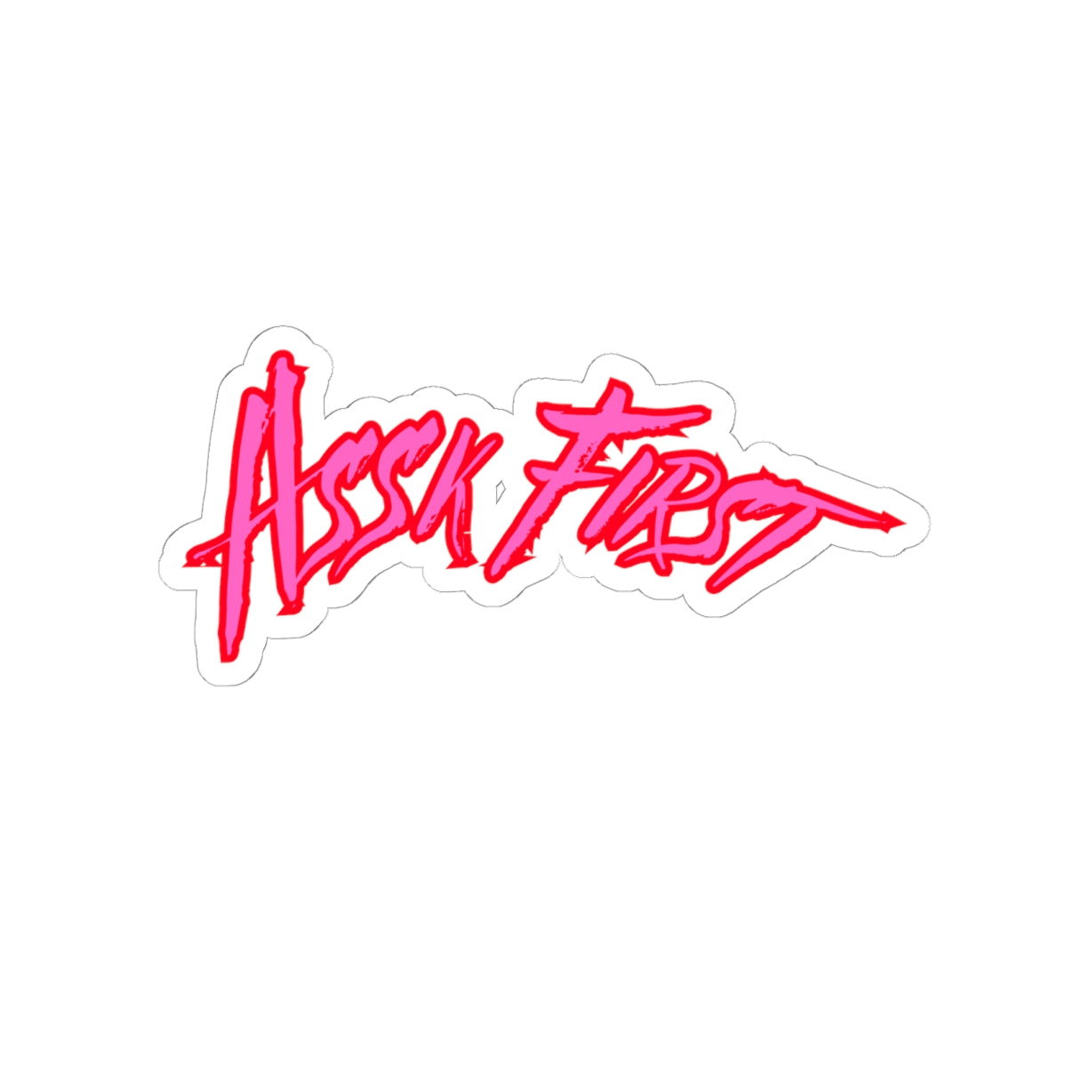 Kiss-Cut Sticker — "Assk First" Neon Pink Script Laptop Decal