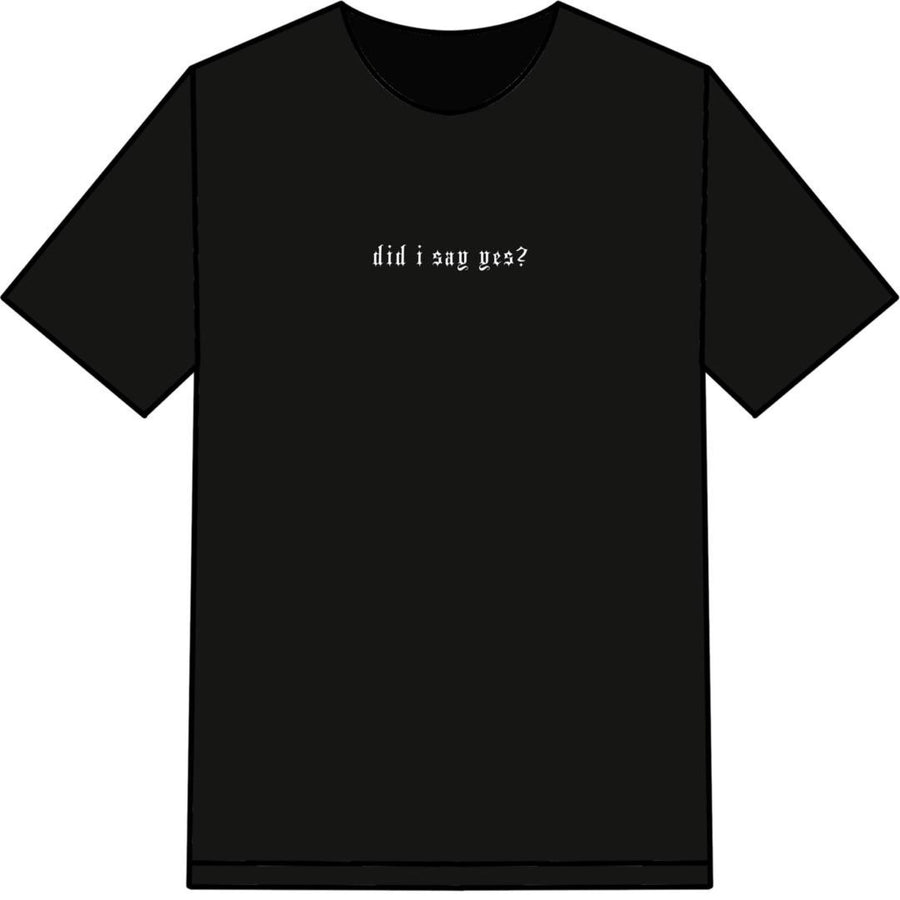 "Did I Say Yes" Tee Shirt