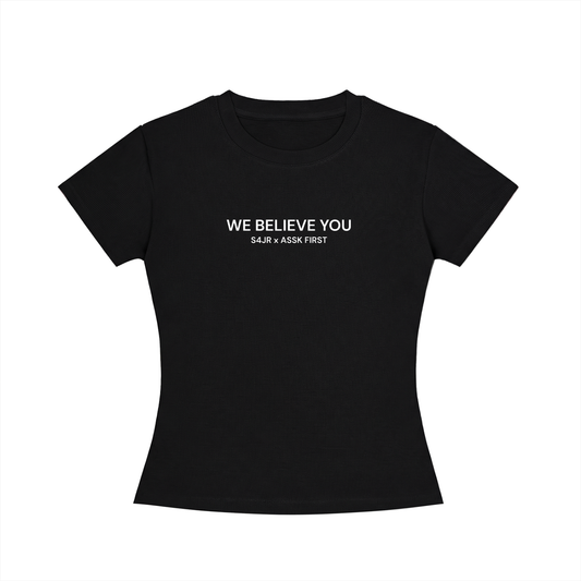 S4JR We Believe You Women's Slim Fit Crewneck T-Shirt
